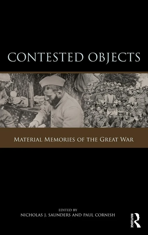 Contested Objects: Material Memories of the Great War