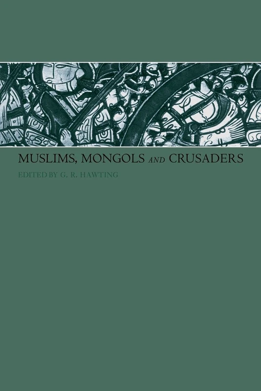 Muslims, Mongols and Crusaders: An Anthology of Articles Published in the Bulletin of the School of Oriental and African Studies