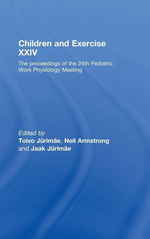 Routledge Children and Exercise XXIV - Pediatric Physiology