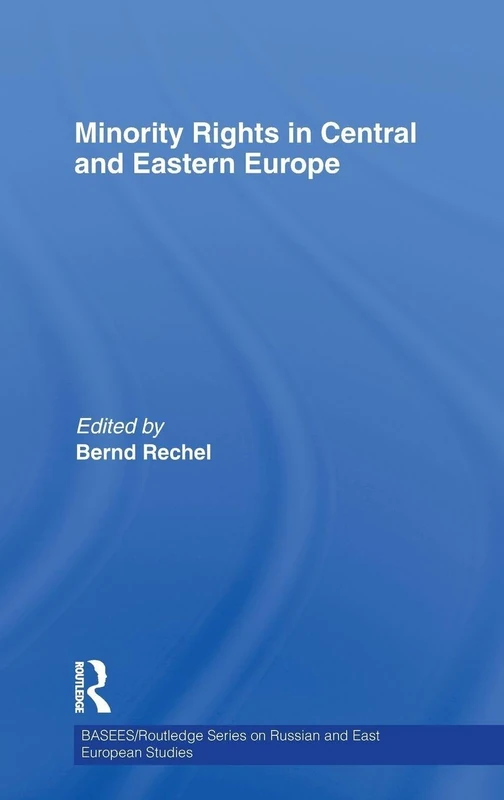 Minority Rights in Central and Eastern Europe (BASEES/Routledge Series on Russian and East European Studies)
