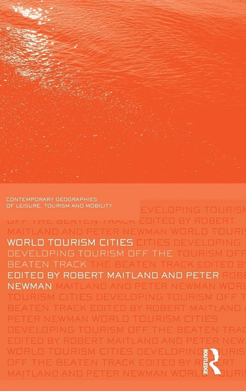Routledge World Tourism Cities - Developing Tourism Off Track