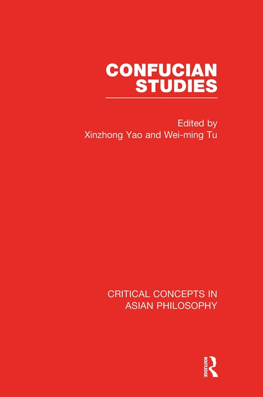 Confucian Studies: Critical Concepts in Asian Philosophy: 1-4