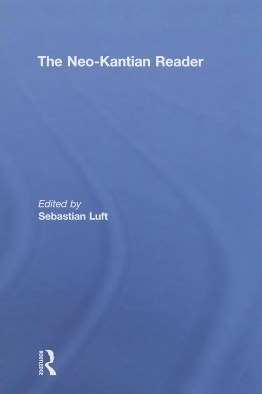 Routledge - The Neo-Kantian Reader - Philosophy Anthology