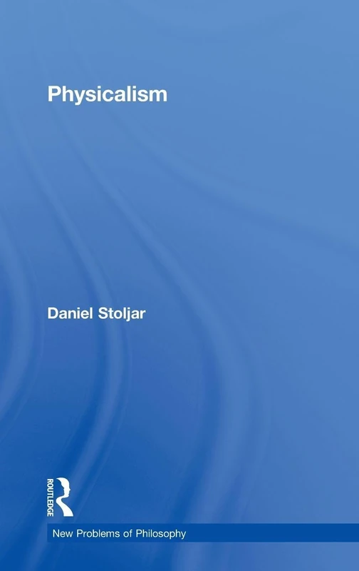 Physicalism (New Problems of Philosophy)