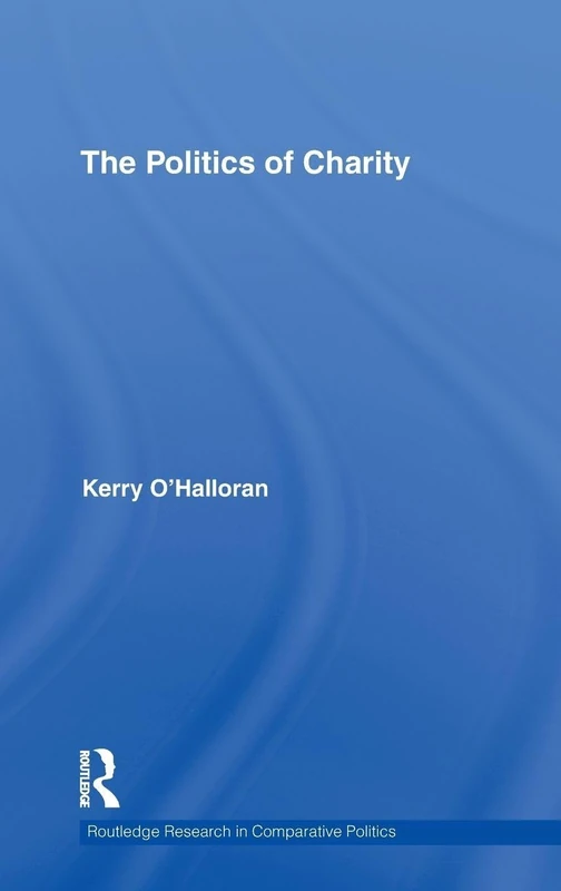 The Politics of Charity: 40 (Routledge Research in Comparative Politics)