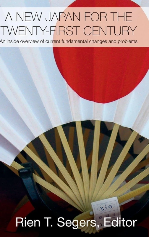 A New Japan for the Twenty-First Century: An Inside Overview of Current Fundamental Changes and Problems: 21 (Routledge Contemporary Japan Series)