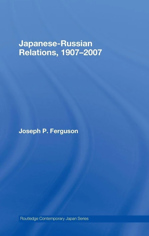 Routledge Japanese-Russian Relations, 1907-2007 History Book