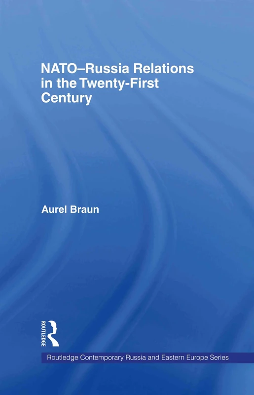 NATO-Russia Relations in the Twenty-First Century: 13 (Routledge Contemporary Russia and Eastern Europe Series)