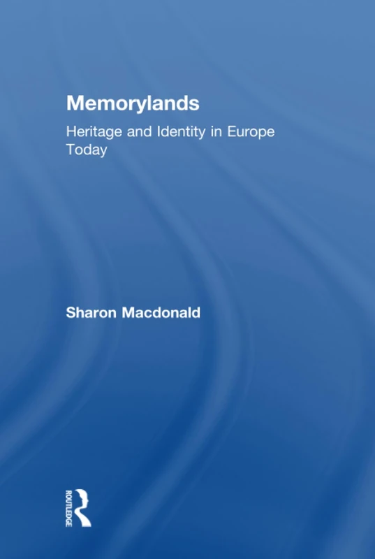 Routledge - Memorylands: Heritage and Identity in Europe Today
