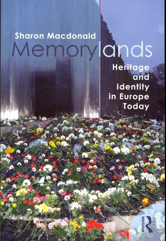 Memorylands: Heritage and Identity in Europe Today