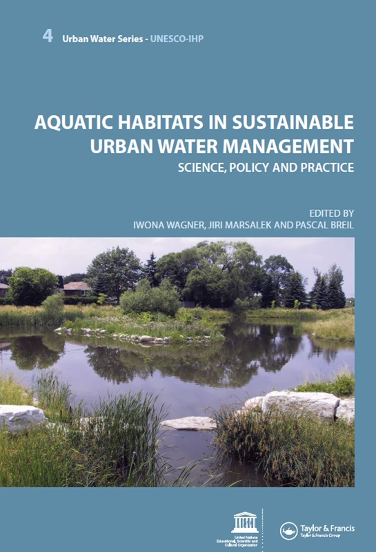 Aquatic Habitats in Sustainable Urban Water Management: Urban Water Series - UNESCO-IHP: 4