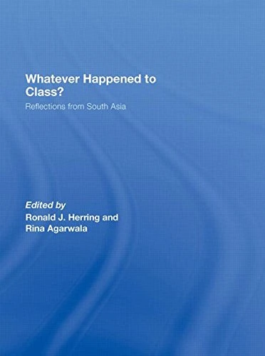 Routledge - Whatever Happened to Class? South Asia Reflections