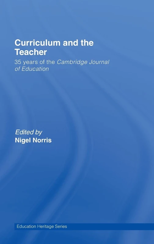 Curriculum and the Teacher: 35 years of the Cambridge Journal of Education (Education Heritage)