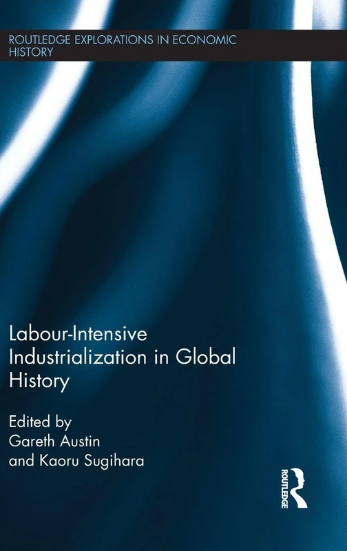 Routledge Labour-Intensive Industrialization in Global History 59
