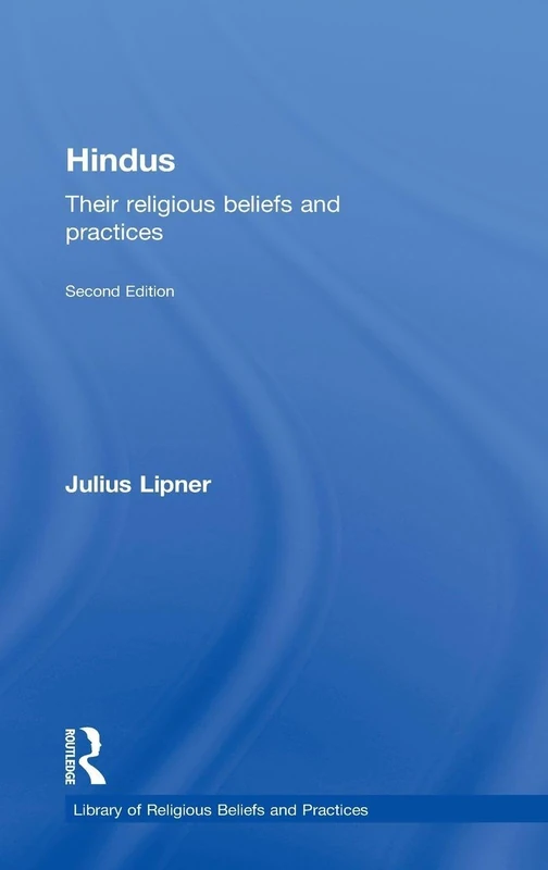 Hindus: Their Religious Beliefs and Practices (The Library of Religious Beliefs and Practices)