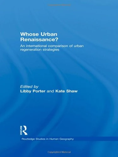 Whose Urban Renaissance?: An international comparison of urban regeneration strategies (Routledge Studies in Human Geography)