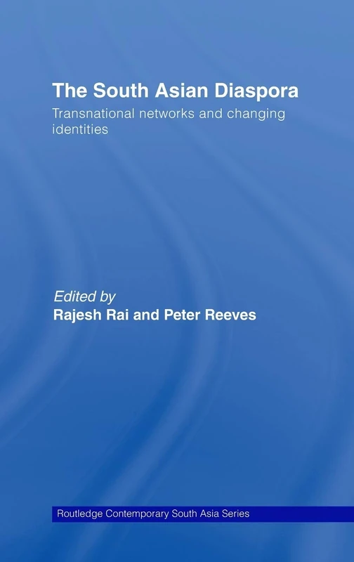 The South Asian Diaspora: Transnational networks and changing identities (Routledge Contemporary South Asia Series)