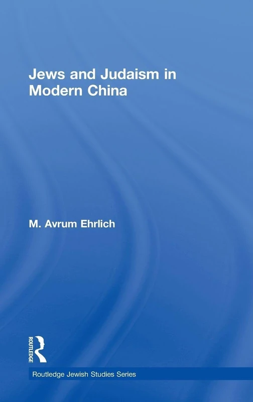 Routledge Jews and Judaism in Modern China - History Book