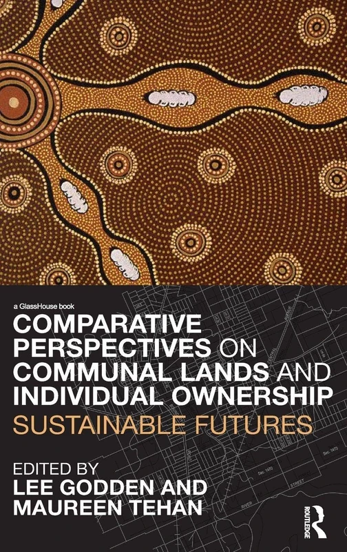 Comparative Perspectives on Communal Lands and Individual Ownership: Sustainable Futures