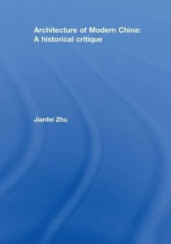 Architecture of Modern China: A Historical Critique - Image 1