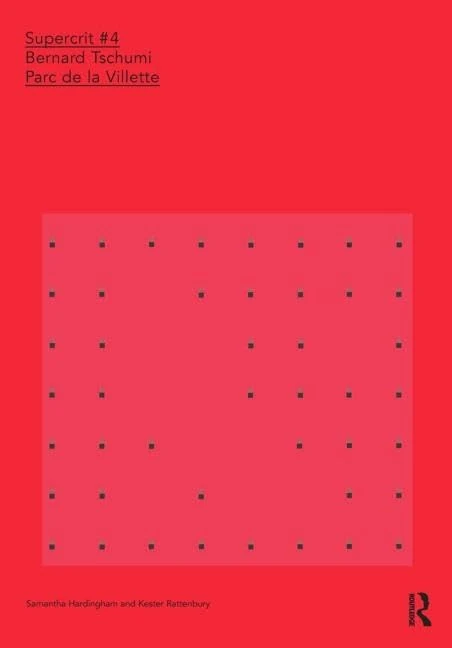 Routledge Bernard Tschumi: Parc de la Villette SuperCrit #4