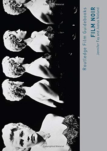 Film Noir: Hard-boiled Modernity and the Cultures of Globalization: 1 (Routledge Film Guidebooks)