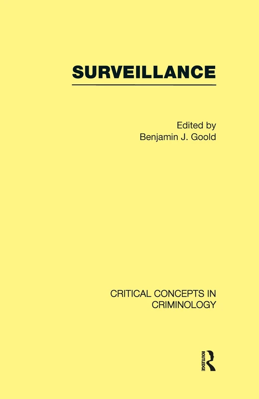 Surveillance: Critical Concepts in Criminology