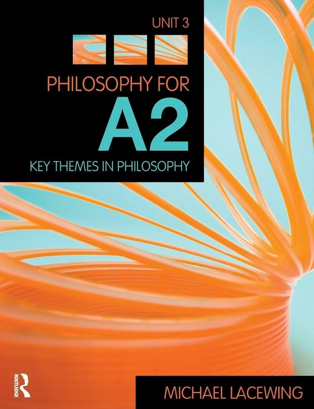 Philosophy for A2: Unit 3: Key Themes in Philosophy, 2008 AQA Syllabus