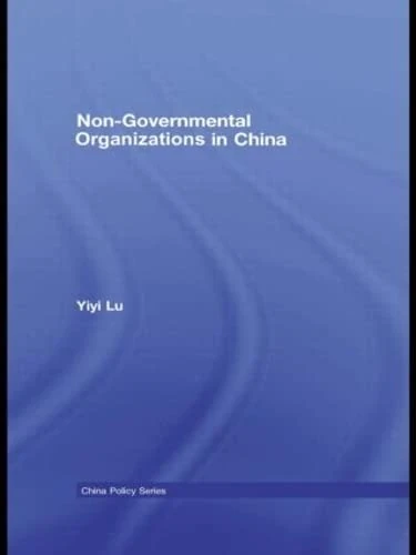 Non-Governmental Organisations in China: The Rise of Dependent Autonomy (China Policy Series)