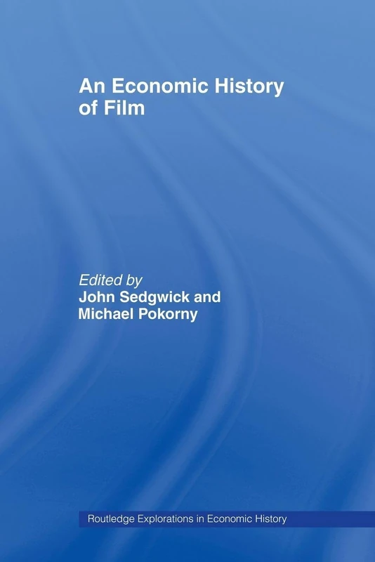 An Economic History of Film: 26 (Routledge Explorations in Economic History)