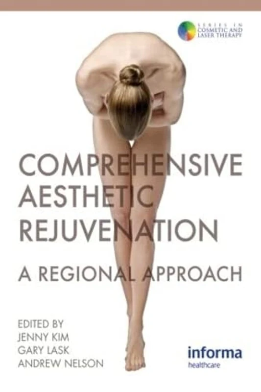 Comprehensive Aesthetic Rejuvenation: A Regional Approach: 8 (Series in Cosmetic and Laser Therapy)