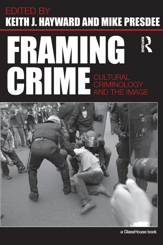 Framing Crime: Cultural Criminology and the Image