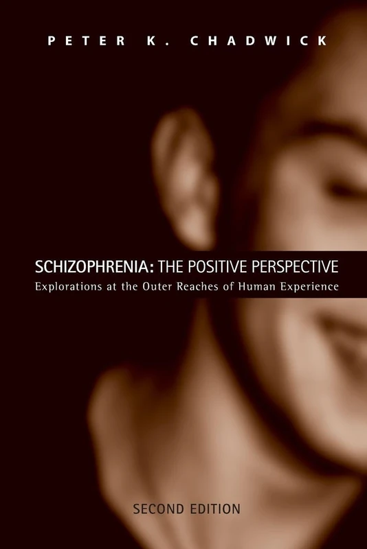 Schizophrenia: The Positive Perspective: The Positive Perspective: Explorations at the Outer Reaches of Human Experience - Image 1