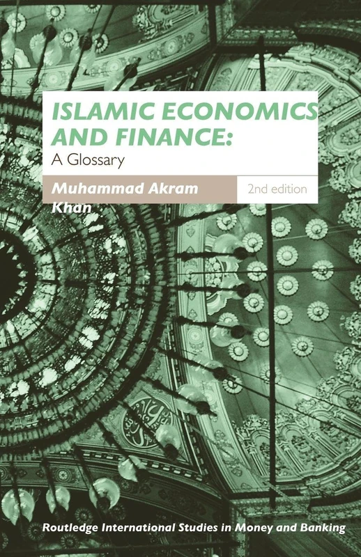 Islamic Economics and Finance: A Glossary (Routledge International Studies in Money and Banking)