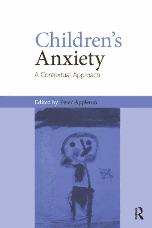 Children's Anxiety: A Contextual Approach