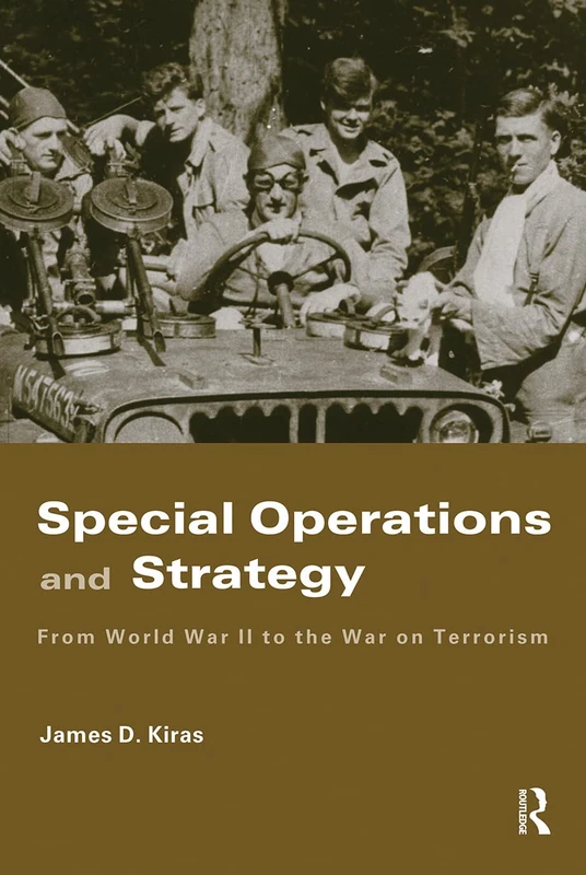 Special Operations and Strategy: From World War II to the War on Terrorism (Strategy and History)