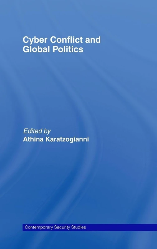 Cyber-Conflict and Global Politics (Contemporary Security Studies)