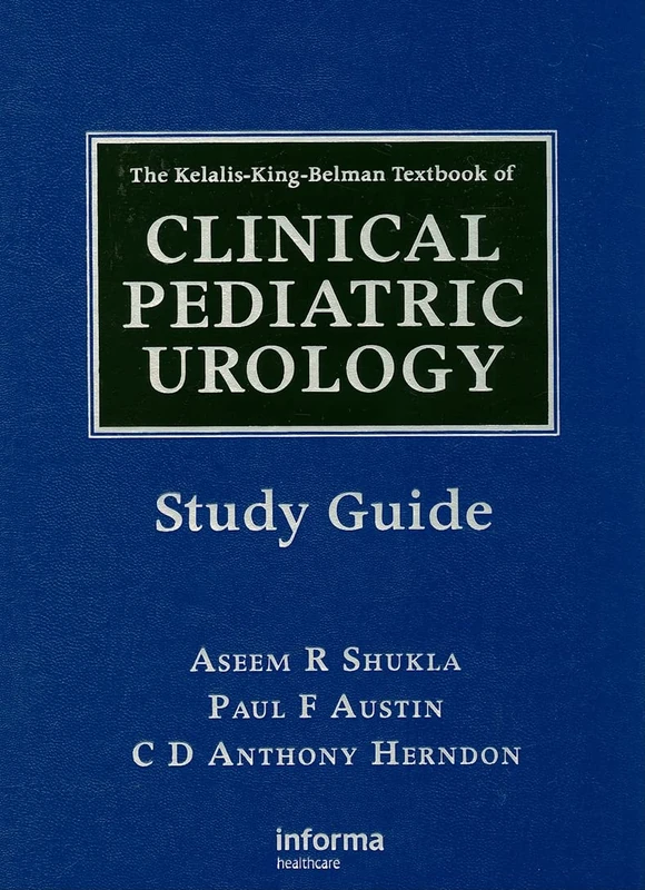 The Kelalis-King-Belman Textbook of Clinical Pediatric Urology Study Guide