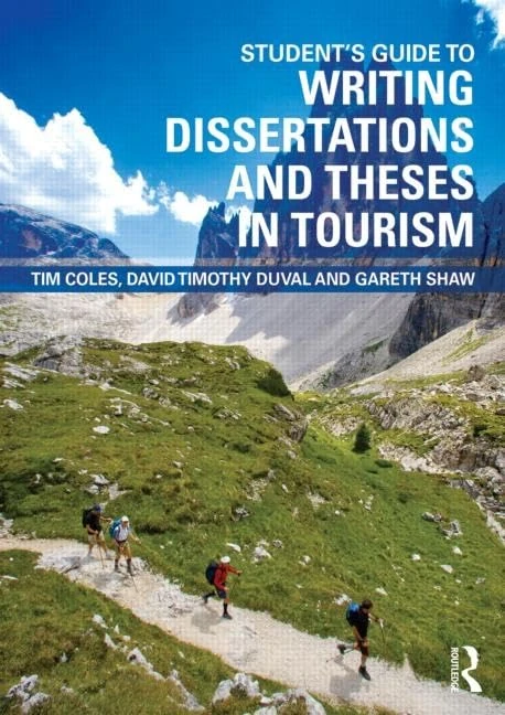 Student's Guide to Writing Dissertations and Theses in Tourism Studies and Related Disciplines