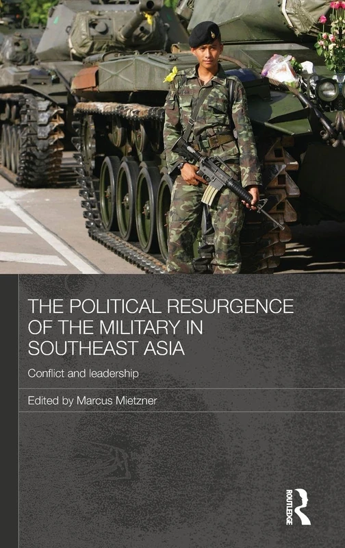 Routledge Military Politics in Southeast Asia - Conflict and Leadership