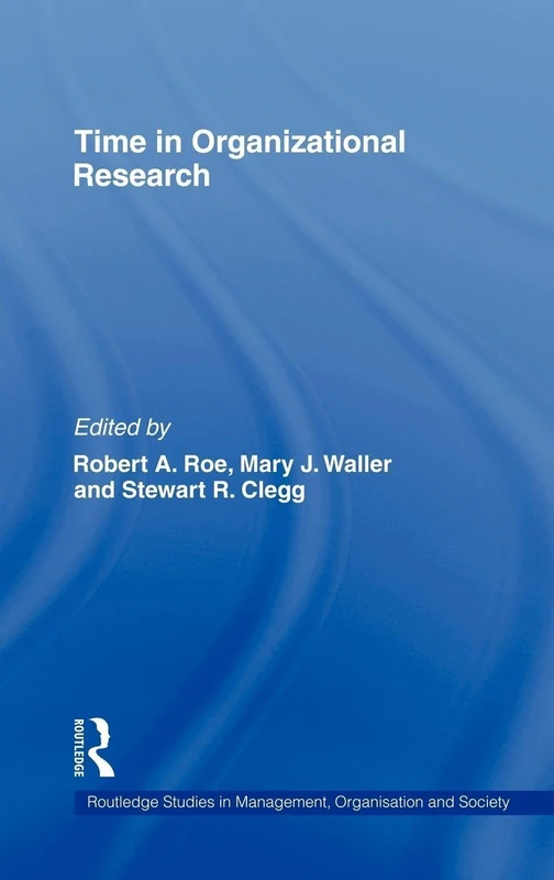 Time in Organizational Research (Routledge Studies in Management, Organizations and Society)
