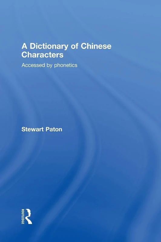 A Dictionary of Chinese Characters: Accessed by Phonetics