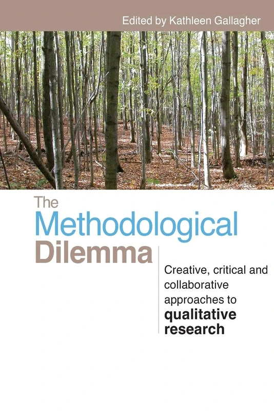 The Methodological Dilemma: Creative, critical and collaborative approaches to qualitative research