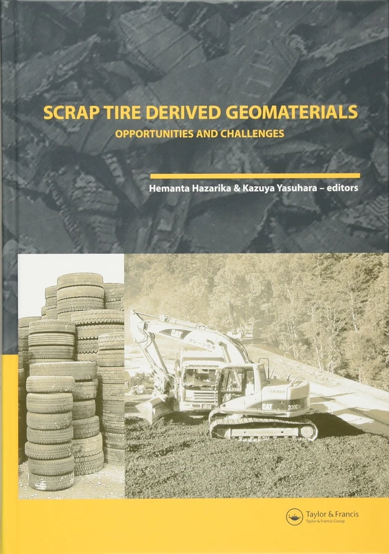 Scrap Tire Derived Geomaterials - Opportunities and Challenges: Proceedings of the International Workshop IW-TDGM 2007 (Yokosuka, Japan, 23-24 March ... in Engineering, Water and Earth Sciences)