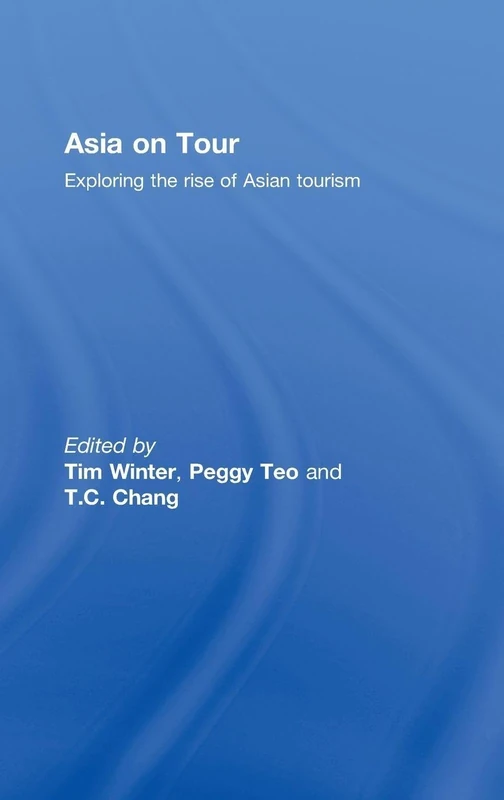 Routledge - Asia on Tour: Exploring the Rise of Asian Tourism