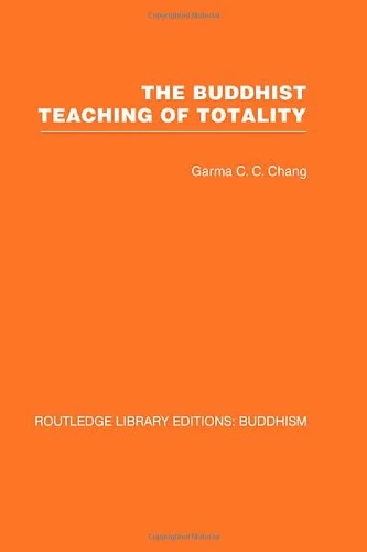 The Buddhist Teaching of Totality: The Philosophy of Hwa Yen Buddhism: 2 (Routledge Library Editions: Buddhism)