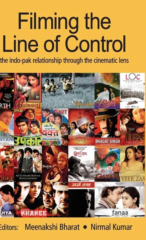 Filming the Line of Control: The Indo–Pak Relationship through the Cinematic Lens