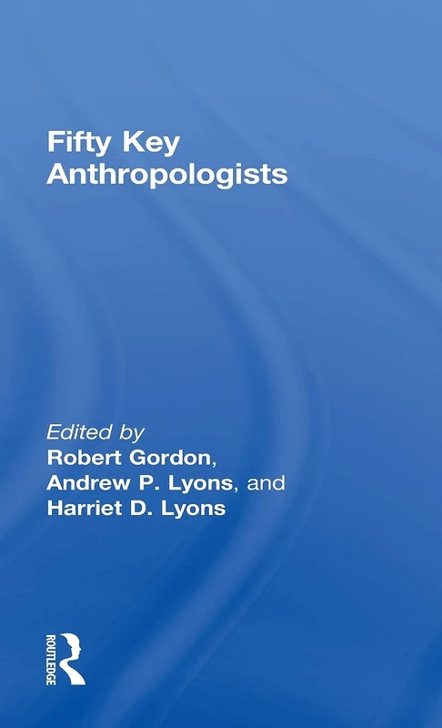 Fifty Key Anthropologists (Routledge Key Guides)