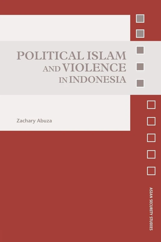 Political Islam and Violence in Indonesia (Asian Security Studies)