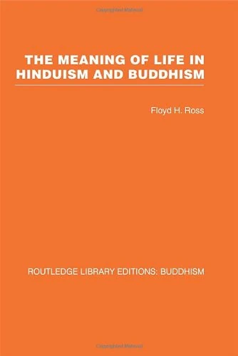 The Meaning of Life in Hinduism and Buddhism: 16 (Routledge Library Editions: Buddhism)